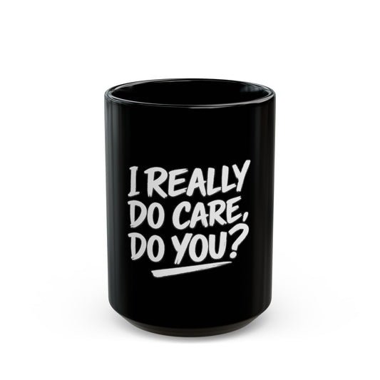 I Really Do Care Do You Message Design | Political Statement Mug, Tote Bag, Tumbler Gift | Social Justice Merch