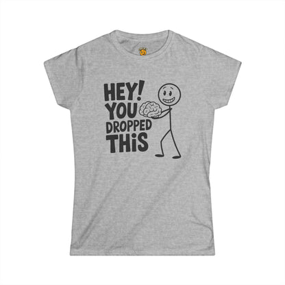 Hey you dropped this BRAIN t-shirt