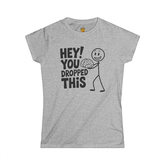 Hey you dropped this BRAIN t-shirt