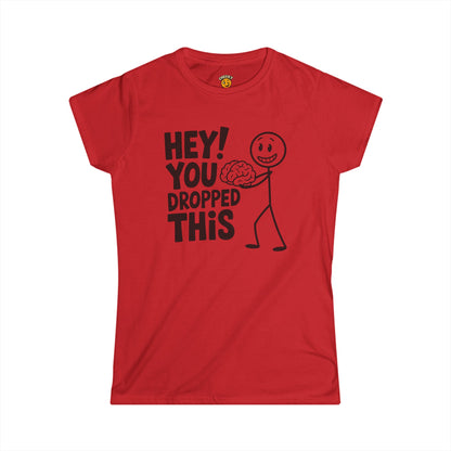 Hey you dropped this BRAIN t-shirt