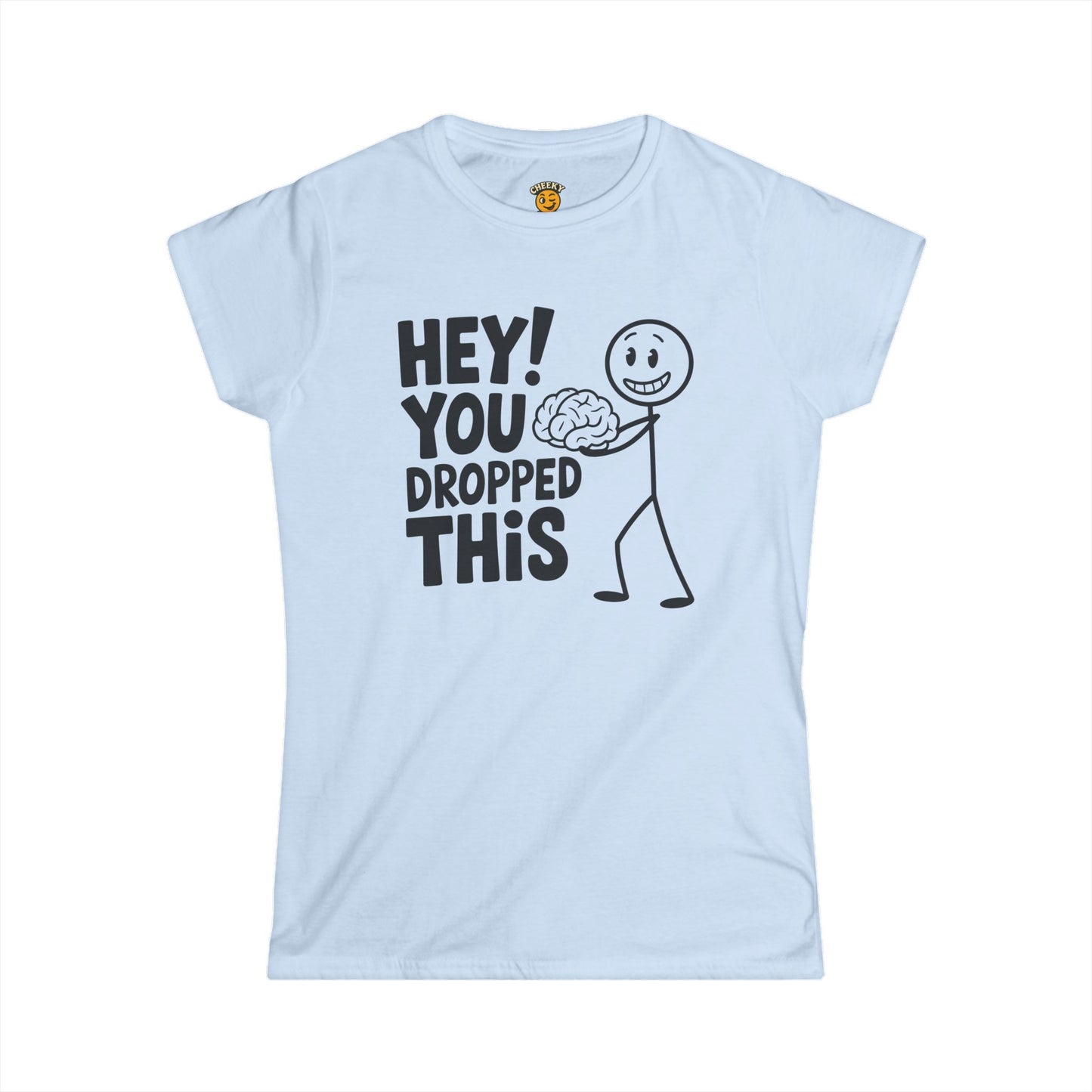 Hey you dropped this BRAIN t-shirt