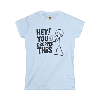 Hey you dropped this BRAIN t-shirt