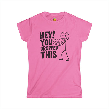 Hey you dropped this BRAIN t-shirt